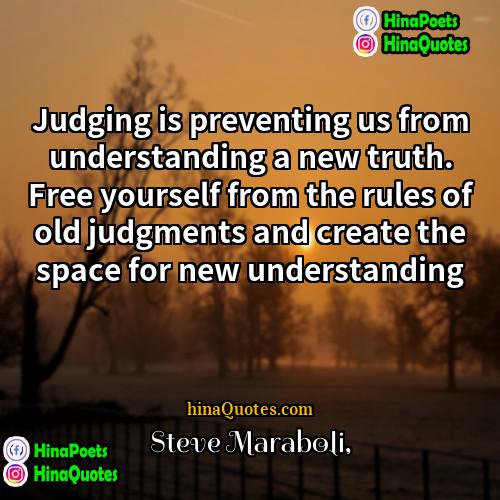 Steve Maraboli Quotes | Judging is preventing us from understanding a